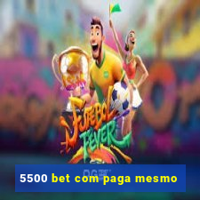 5500 bet com paga mesmo