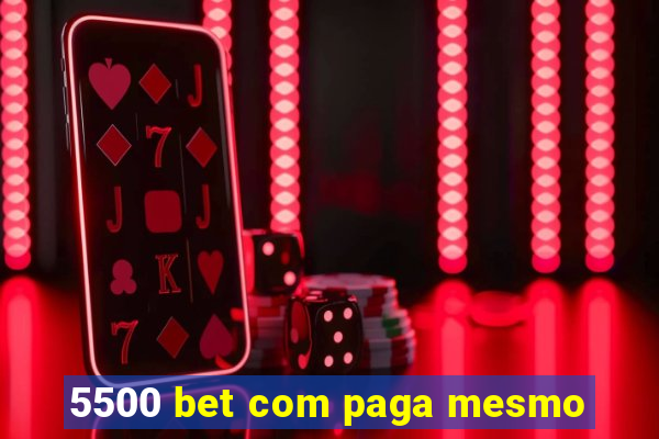 5500 bet com paga mesmo