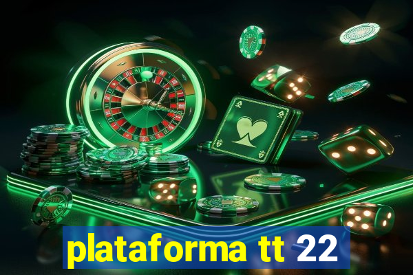 plataforma tt 22