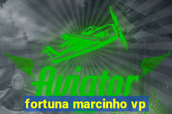 fortuna marcinho vp