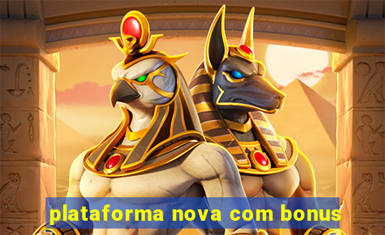 plataforma nova com bonus