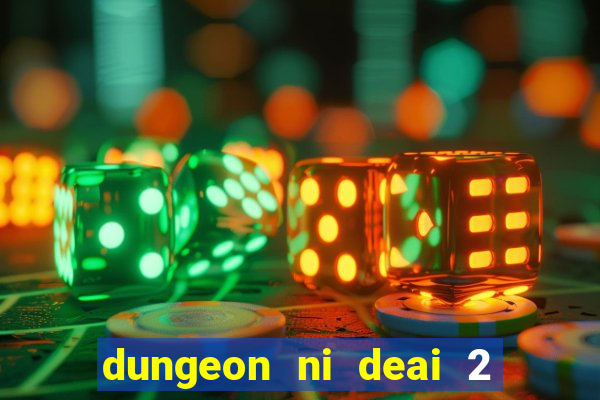 dungeon ni deai 2 temporada dublado data de lançamento