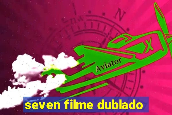 seven filme dublado