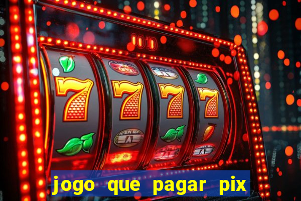 jogo que pagar pix na hora