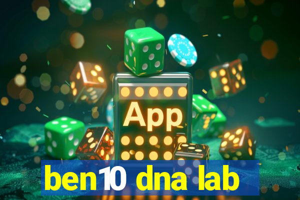 ben10 dna lab