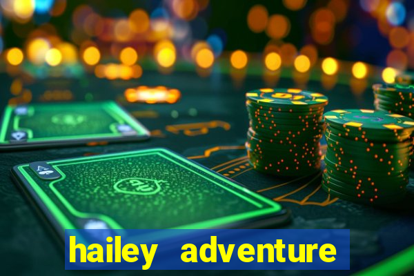 hailey adventure mod apk unlimited money