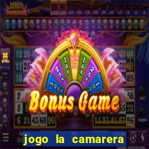 jogo la camarera para celular