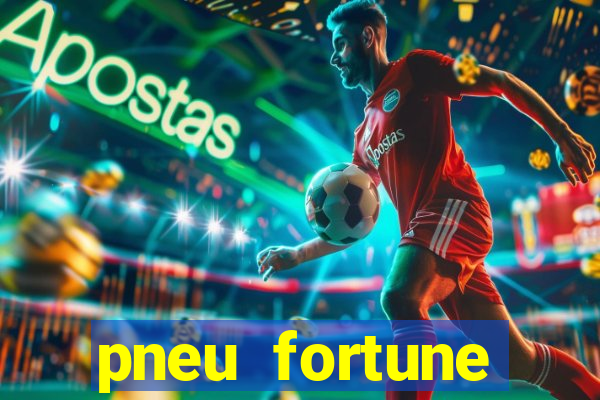 pneu fortune reclame aqui