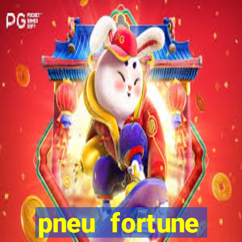 pneu fortune reclame aqui