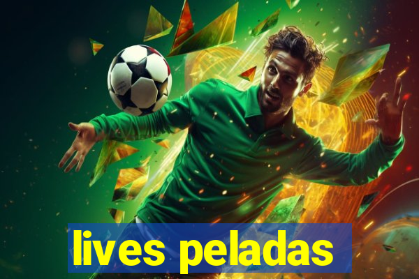 lives peladas