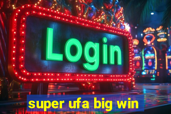 super ufa big win