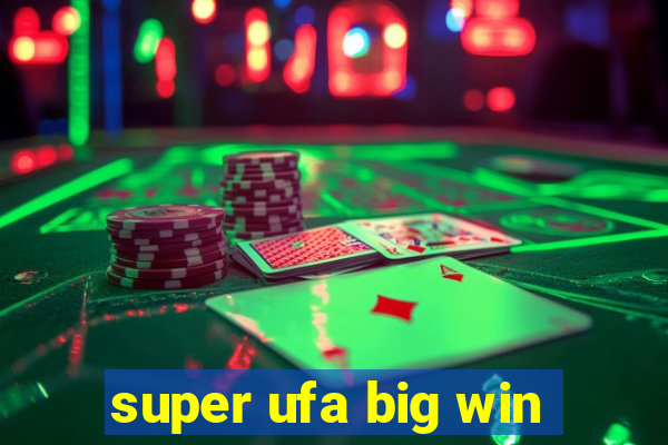 super ufa big win