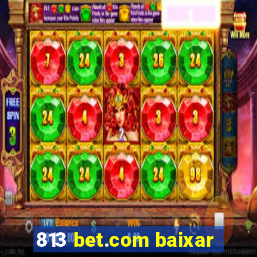 813 bet.com baixar