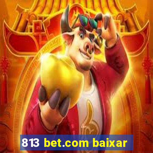 813 bet.com baixar