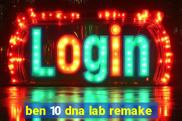 ben 10 dna lab remake