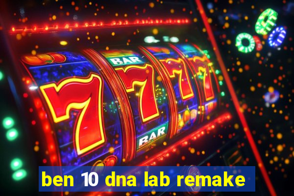 ben 10 dna lab remake