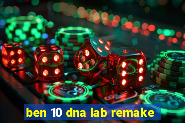 ben 10 dna lab remake