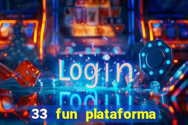 33 fun plataforma de jogos