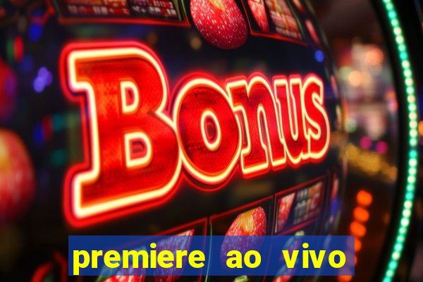 premiere ao vivo em hd