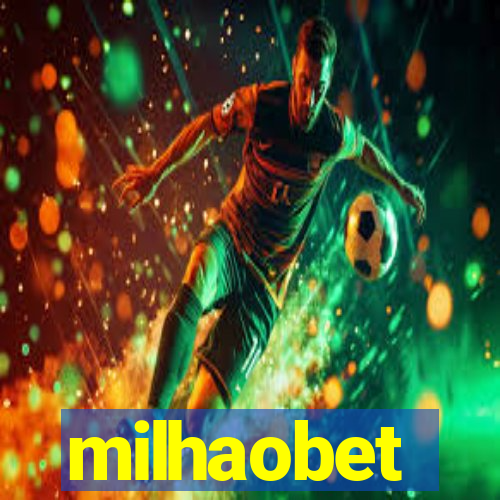 milhaobet