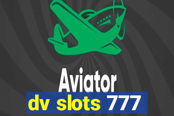 dv slots 777