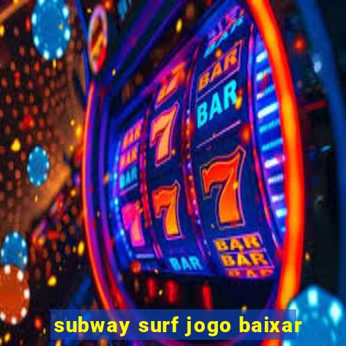 subway surf jogo baixar