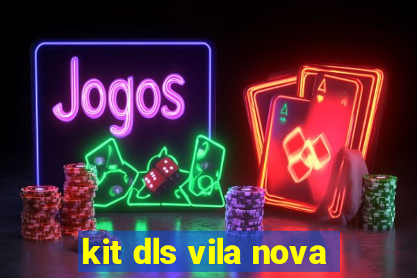 kit dls vila nova