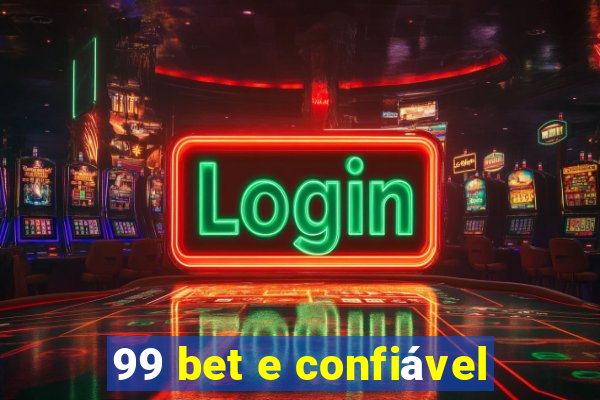 99 bet e confiável