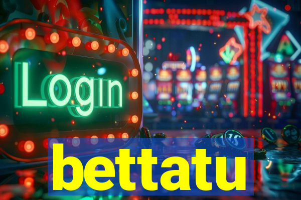 bettatu