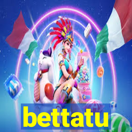 bettatu