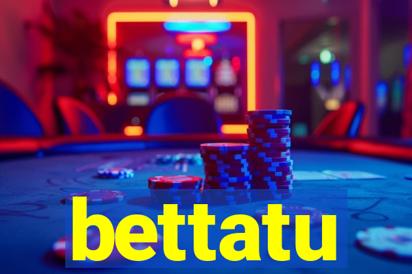 bettatu