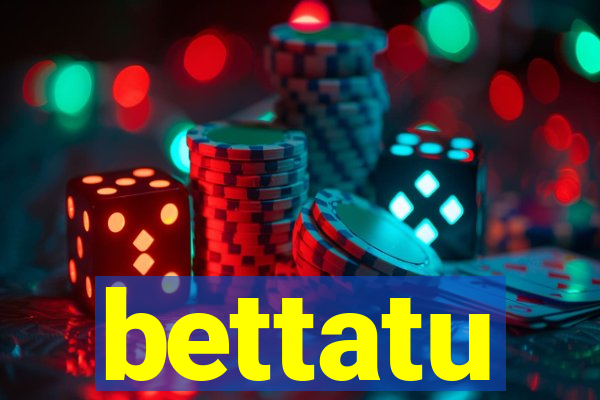 bettatu