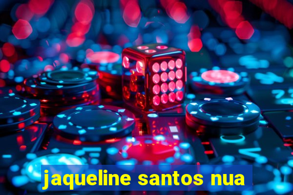 jaqueline santos nua