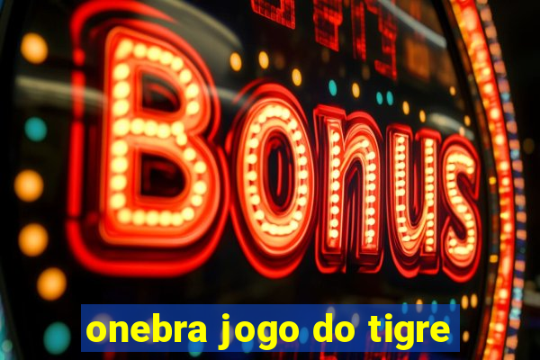 onebra jogo do tigre