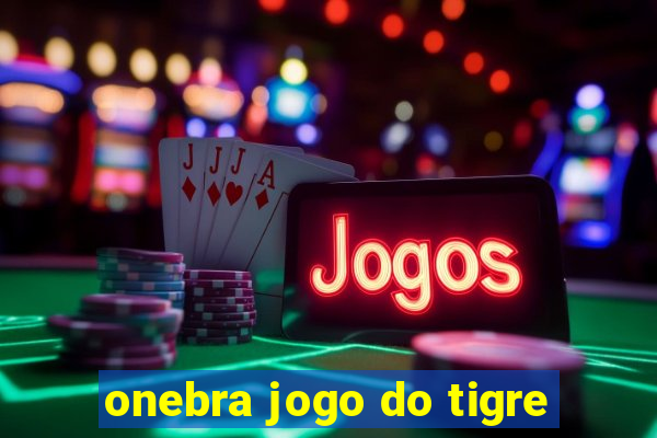 onebra jogo do tigre