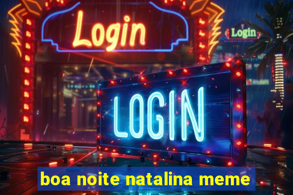 boa noite natalina meme