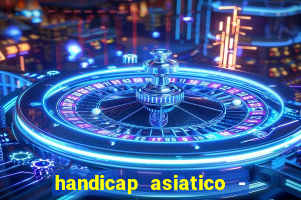 handicap asiatico - 0 5