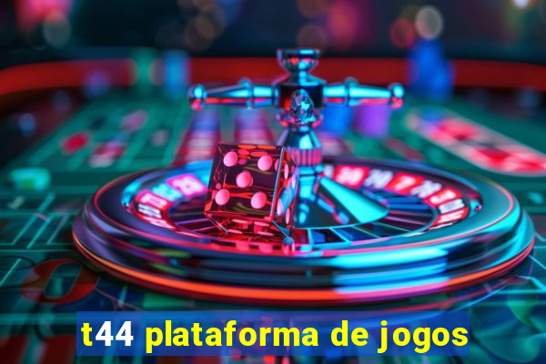 t44 plataforma de jogos