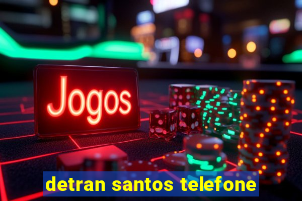 detran santos telefone