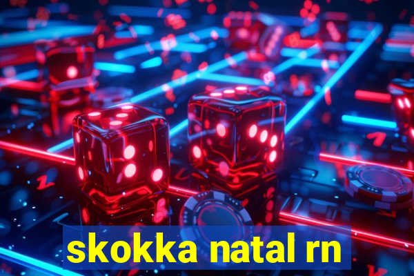 skokka natal rn