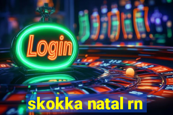 skokka natal rn