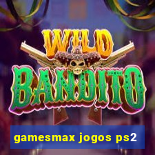 gamesmax jogos ps2