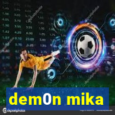 dem0n mika