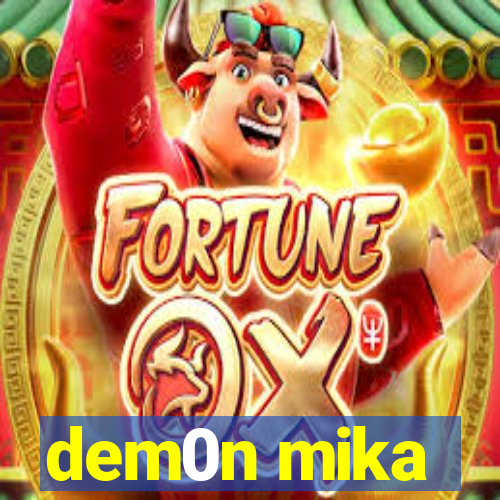 dem0n mika