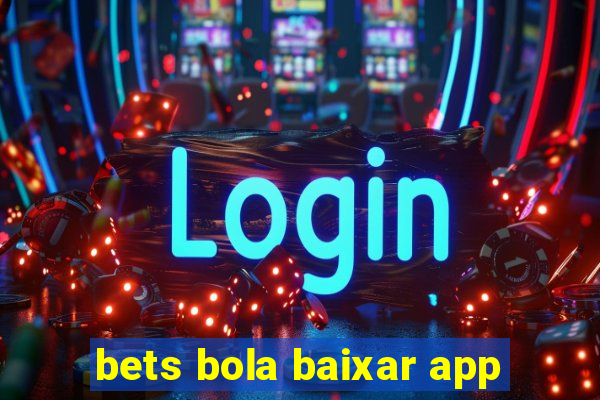 bets bola baixar app