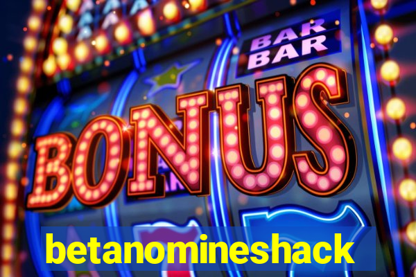 betanomineshack