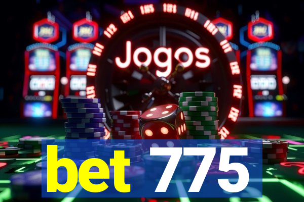 bet 775