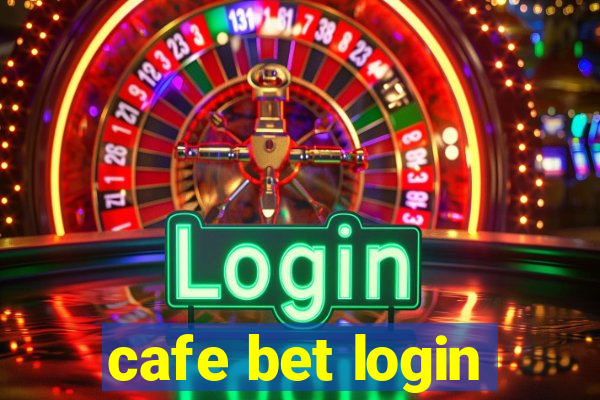 cafe bet login