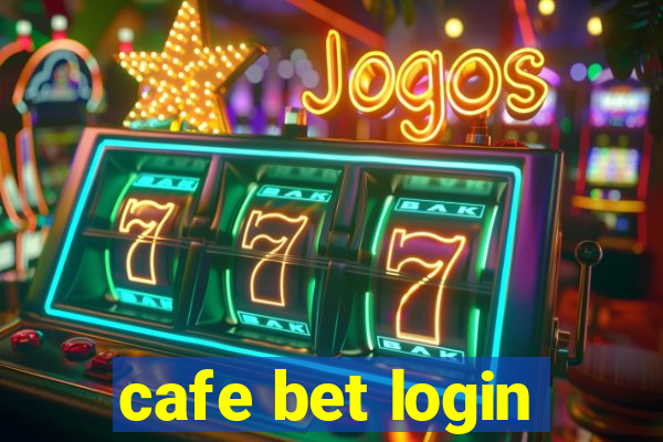 cafe bet login