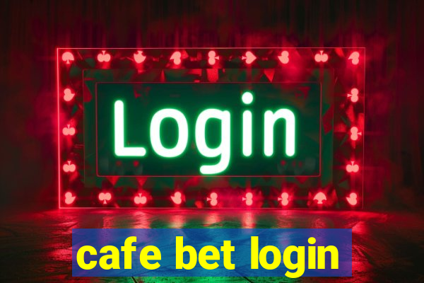 cafe bet login